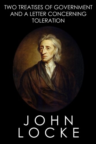 Two Treatises of Government and A Letter Concerning Toleration