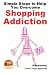 Simple Steps to Help You Overcome Shopping Addiction