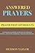 Answered Prayers: Prayer That Get Results (Prayer, How to Pray, the Power of Prayer, Prayer for Healing, Bible Verses, Prayer Books, Christian Books, Spiritual Warfare, Prayers Guides, Bible Prayers)