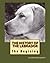 THE HISTORY OF THE LABRADOR the begining: The history of the labrador the begining, its developement through the ages to the dog we know and love today