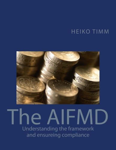 The AIFMD: Understanding the framework and ensuring compliance (International Financial Markets Regulation)