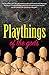 Playthings of the gods: Essays & Novels