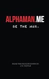 Alphaman Me: Be the Man