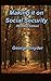 Making It On Social Security: Revised Edition