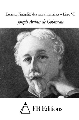 Essai sur l'inégalité des races humaines - Livre VI (French Edition)