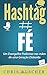 Fé Hashtag: Um Evangelho Po...