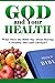 God and Your Health: What D...
