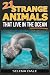 21 Strange Animals That Liv...