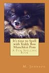 It's time to Spell with Teddy Boo Munchkin Pom: A Fun Spelling Book
