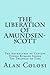 THE LIBERATION OF AMUNDSEN-SCOTT (First Edition) by Alan Colosi