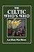The Celtic Who's Who: Names and Addresses of Workers Who Contribute to Celtic Literature, Music or Other Cultural Activities Along with Other Information