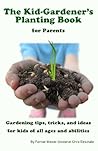 The Kid Gardener's Planting Book: For Parents The Kid Gardener's Planting Book: For Parents