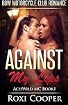 Against My Lips, BBW Motorcyle Club Romance (Bbw Motorcycle Club Romance)