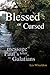 Blessed or Cursed?: The Message of Paul's letter to the Galatians
