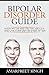 Bipolar Disorder Guide - Learn all you need to about Bipolar Disorder: Know myths and truths about it, and live confidently ever after