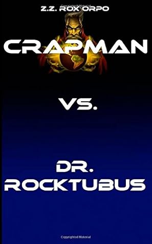 Crapman vs. Dr. Rocktubus