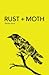 Rust + Moth: Spring 2015