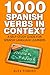 1000 Spanish Verbs In Context: A Self-Study Guide for Spanish Language Learners (1000 Verb Lists in Context)