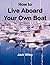 How to Live Aboard Your Own Boat (Free Being Boat Building and Living Aboard)