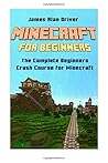 Minecraft for Beginners: The Complete Beginners Crash Course for Minecraft
