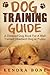 Dog Training Guide: A Detai...