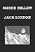 SMOKE BELLEW By JACK LONDON: Full Version - (Second Version) Publication date: 1912