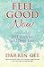 Feel Good Now: 101 Ways to ...