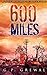 600 Miles: A Post-Apocalyptic Adventure