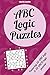 ABC Logic Puzzles: 100 of the very best ABC/ABCD logic puzzles featuring full solutions
