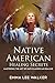 Native American Healing Secrets: Mastering the art of Native American healing