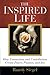 The Inspired Life: How Connection and Contribution Create Power, Passion, and Joy