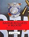 Badge Bullets and Blood: This is a true story of a North Carolina Highway Patrolman shot 7 times on duty and left for dead. His presence of mind and a ... back to his patrol car and call for help.