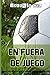 En fuera de juego (Spanish Edition)