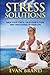 Stress Solutions: Hack Your Stress, Calm Your System and Take Charge of Your Life