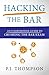 Hacking the Bar: An Unorthodox Guide to Crushing the Bar Exam