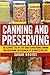 Canning and Preserving: The...