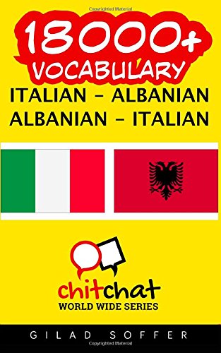 18000+ Italian - Albanian Albanian - Italian Vocabulary (Paperback)