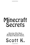 Minecraft Secrets: Become the Best Minecraft Player with the Best Master Hacks