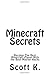 Minecraft Secrets by Scott K.
