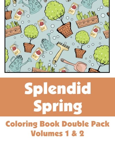 Splendid Spring Coloring Book Double Pack (Volumes 1 & 2) (Art-Filled Fun Coloring Books)