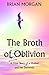 The Broth of Oblivion: A Tr...