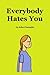 Everybody Hates You by John Champlin