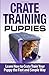 Crate Training Puppies by César López