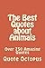 The Best Quotes about Animals: Over 750 Amazing Quotes