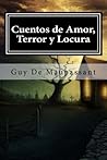 Cuentos de Amor, Terror y Locura (Spanish Edition)