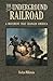 The Underground Railroad: A Movement That Changed America