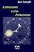 Astronomie contra Astrologie: Eine naturwissenschaftliche und erkenntnistheoretische Kritik der Sterndeutekunst (German Edition)