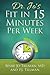 Dr. Jo's Fit in 15 Minutes per Week: : A Doctor Recommended, Scientifically Proven Way to Efficiently Optimize Your Health and Fitness