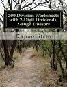 200 Division Worksheets with 2-Digit Dividends, 2-Digit Divisors: Math Practice Workbook (200 Days Math Division Series)