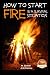 How to Start a Fire In a Survival Situation